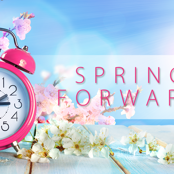 It’s Time to Spring Forward!