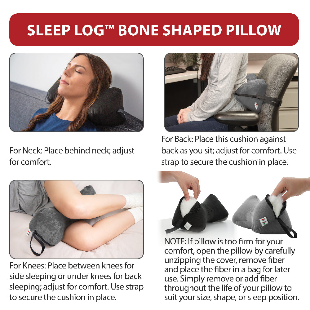 Sleep Log™ Bone Shaped Pillow usage guide highlighting versatile support for everyday comfort. Demonstrates placement behind the neck for relaxation, against the back for seated support with strap security, and between or under the knees for improved sleep alignment. Adjustable fiber fill allows you to customize firmness by adding or removing filling for a personalized comfort experience.